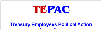 Text Box: TEPAC
Treasury Employees Political Action Committee